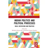 Indian Politics and Political Processes: Ideas, Institutions and Practices