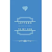 Letters To My Son: Wisdom, Love, and Guidance: Love