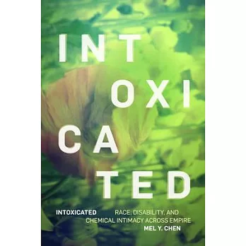 Intoxicated: Race, Disability, and Chemical Intimacy Across Empire