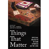 Things That Matter: Special Objects in Our Stories as We Age