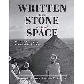 Written in Stone and Space: The Invisible Language of Ancient Architecture