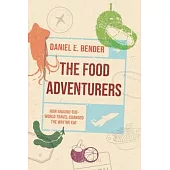 The Food Adventurers: How Round-The-World Travel Changed the Way We Eat