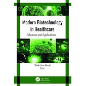 Modern Biotechnology in Healthcare: Advances and Applications