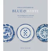 Four Centuries of Blue and White: The Frelinghuysen Collection of Chinese and Japanese Export Porcelain