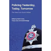 Policing Yesterday, Today, Tomorrow: The View from South Wales