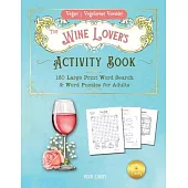 The Wine Lover’s Activity Book (Vegan Vegetarian Version): 160 Large Print Word Search & Word Puzzles for Adults