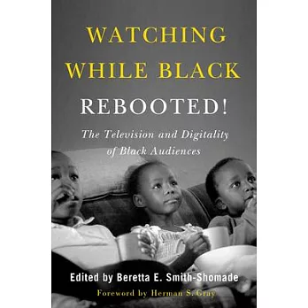 Watching While Black Rebooted: The Television and Digitality of Black Audiences