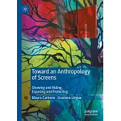 Toward an Anthropology of Screens: Showing and Hiding, Exposing and Protecting