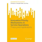 Innovative Priority Mechanisms in Service Operations: Theory and Applications