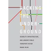 Hacking the Underground: Disability, Infrastructure, and London’s Public Transport System