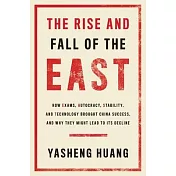 The Rise and Fall of the East: How Exams, Autocracy, Stability, and Technology Brought China Success, and Why They Might Lead to Its Decline