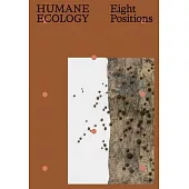 Humane Ecologies: Eight Positions