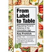 From Label to Table: Regulating Food in America in the Information Age Volume 82