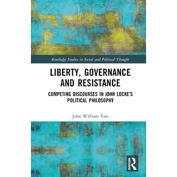 Liberty, Governance and Resistance: Competing Discourses in John Locke’s Political Philosophy
