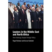 Leaders in the Middle East and North Africa: How Ideology Shapes Foreign Policy