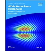 Advances in Understanding Alfvén Waves Across Heliophysics