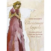 Anne Neilson’s Christmas Angels: Devotions and Art of Hope and Joy for the Christmas Season