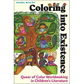 Coloring Into Existence: Queer of Color Worldmaking in Children’s Literature