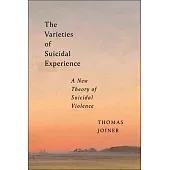 The Varieties of Suicidal Experience: A New Theory of Suicidal Violence