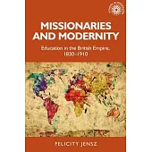 Missionaries and Modernity: Education in the British Empire, 1830-1910