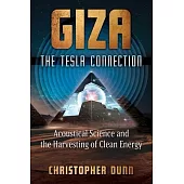 Giza: The Tesla Connection: Acoustical Science and the Harvesting of Clean Energy