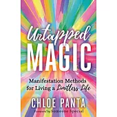 Untapped Magic: An Urban Guide to Taking Back Your Power to Get from Where You Are to Where You Want to Be