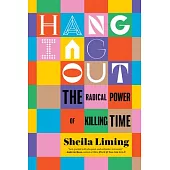 Hanging Out: The Radical Power of Killing Time