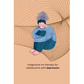 Integrative art therapy for adolescents with depression