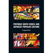 Postwar South Korea and Japanese Popular Culture
