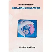 Fitness Effects of MUTATIONS IN BACTERIA