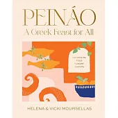 Peináo: A Greek Feast for All: Recipes to Feed Hungry Guests
