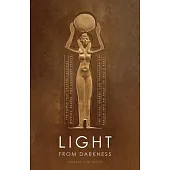 Light from Darkness: The Sacred Power That Creates Galaxies, Worlds, Atoms, and Awakened People