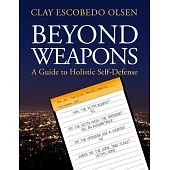 Beyond Weapons - A Guide to Holistic Self-Defense
