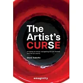 The Artist’s Curse: On Being an Artist: Navigating the Art Market and the Art World.