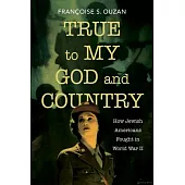 True to My God and Country: How Jewish Americans Fought in World War II