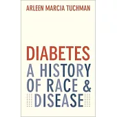 Diabetes: A History of Race and Disease