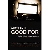 What Film Is Good for: On the Values of Spectatorship