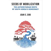 Seeds of Mobilization: The Authoritarian Roots of South Korea’s Democracy