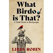 What Birdo Is That?: A Field Guide to Bird-People