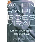 When Rape Goes Viral: Youth and Sexual Assault in the Digital Age