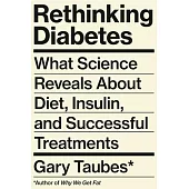 Rethinking Diabetes: What Science Reveals about Diet, Insulin, and Successful Treatment