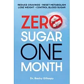 0 Sugar 1 Month: Your Daily Guide to Sugar-Free Success