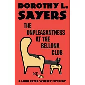 The Unpleasantness at the Bellona Club: A Lord Peter Wimsey Mystery