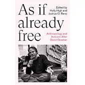 As If Already Free: Anthropology and Activism After David Graeber