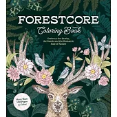 Forestcore Coloring Book: A Coloring Book to Embrace the Earthy, the Rustic, and the Romantic Side of Nature