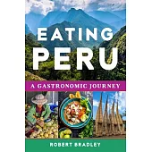 Eating Peru: A Gastronomic Journey