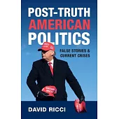 Post-Truth American Politics: False Stories and Current Crises
