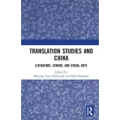 Translation Studies and China: Literature, Cinema, and Visual Arts