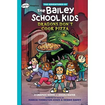 Dragons Don’t Cook Pizza: A Graphix Chapters Book (the Adventures of the Bailey School Kids #4)