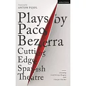 Plays by Paco Bezerra: Cutting-Edge Spanish Theatre: Grooming; Lord Ye Loves Dragons; Lulú; I Die for I Die Not